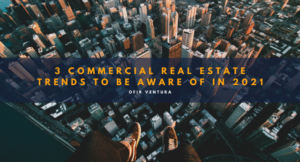 3 Commercial Real Estate Trends to be Aware of in 2021 - Ofir Ventura