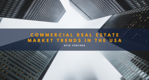 Commercial Real Estate Market Trends in the USA - Ofir Ventura