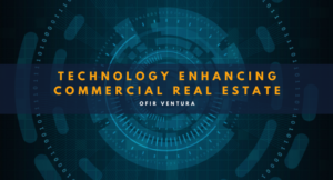 Technology Enhancing Commercial Real Estate - Ofir Ventura