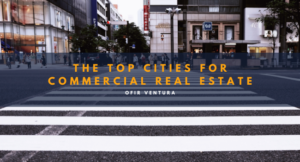 The Top Cities for Commercial Real Estate - Ofir Ventura