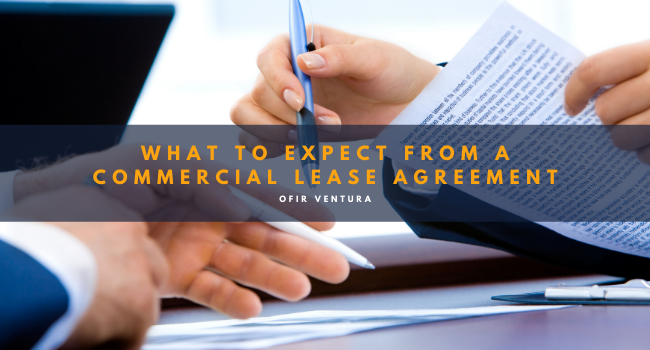 What to Expect From a Commercial Lease Agreement - Ofir Ventura
